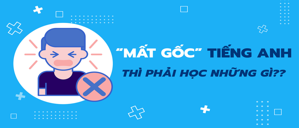 Các bước học tiếng anh cho người mất gốc